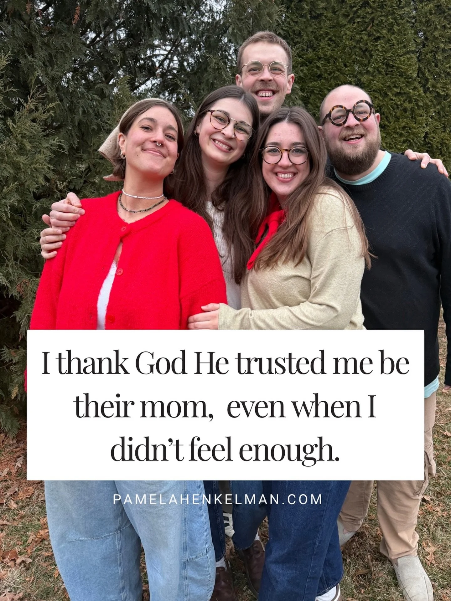 I thank God He trusted me to be their mom, even when I didn&rsquo;t feel like enough.

Maybe you&rsquo;ve felt that too. The ache of wondering: 

🌸Did I do it right? 
🌸Did I hurt them in ways I didn&rsquo;t see?
🌸 Did I get it wrong somewhere alon