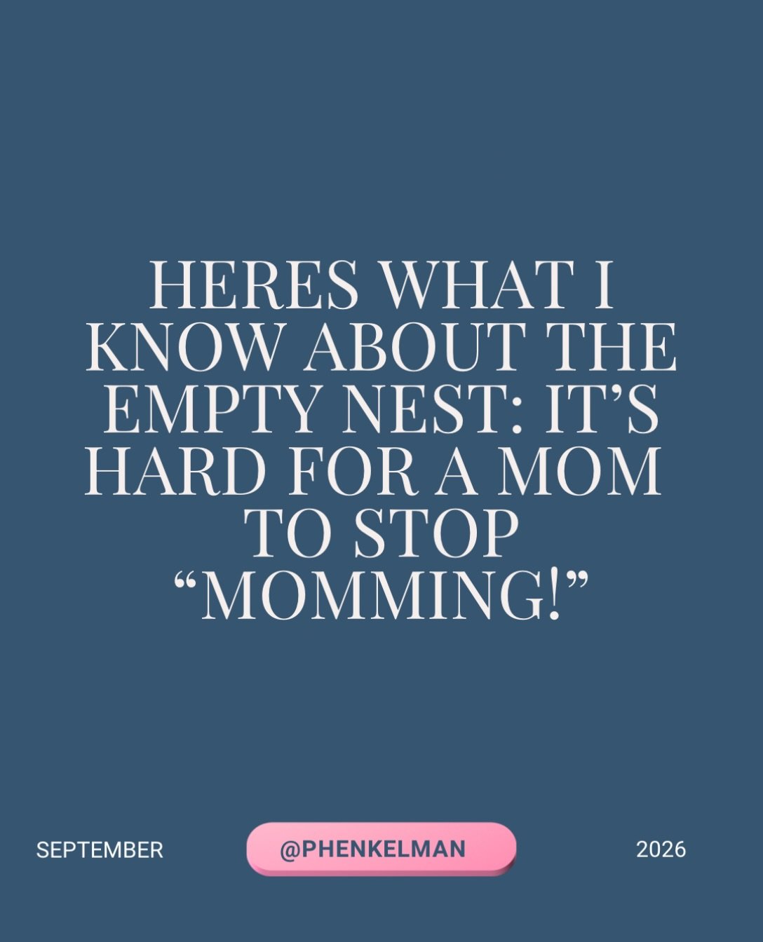 Here&rsquo;s what I know about the empty nest: It&rsquo;s hard for a mom to stop momming!

For years, we were the ones reminding, helping, fixing, planning, worrying, encouraging, and making sure everyone had what they needed.

Then our kids grow up,