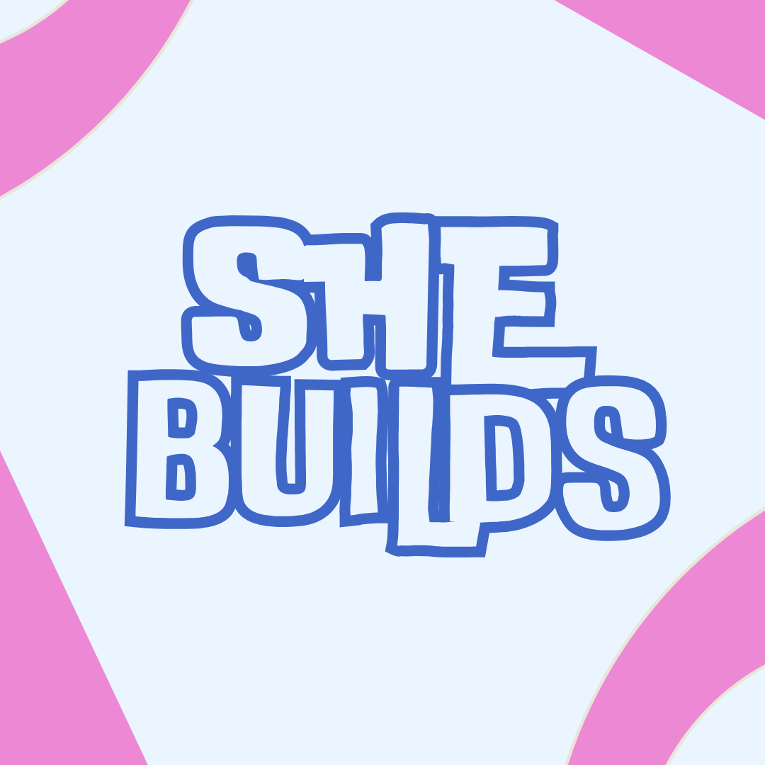 Text reading 'SHE BUILDS' in bold blue outlined letters on a pastel background with pink and purple accents.