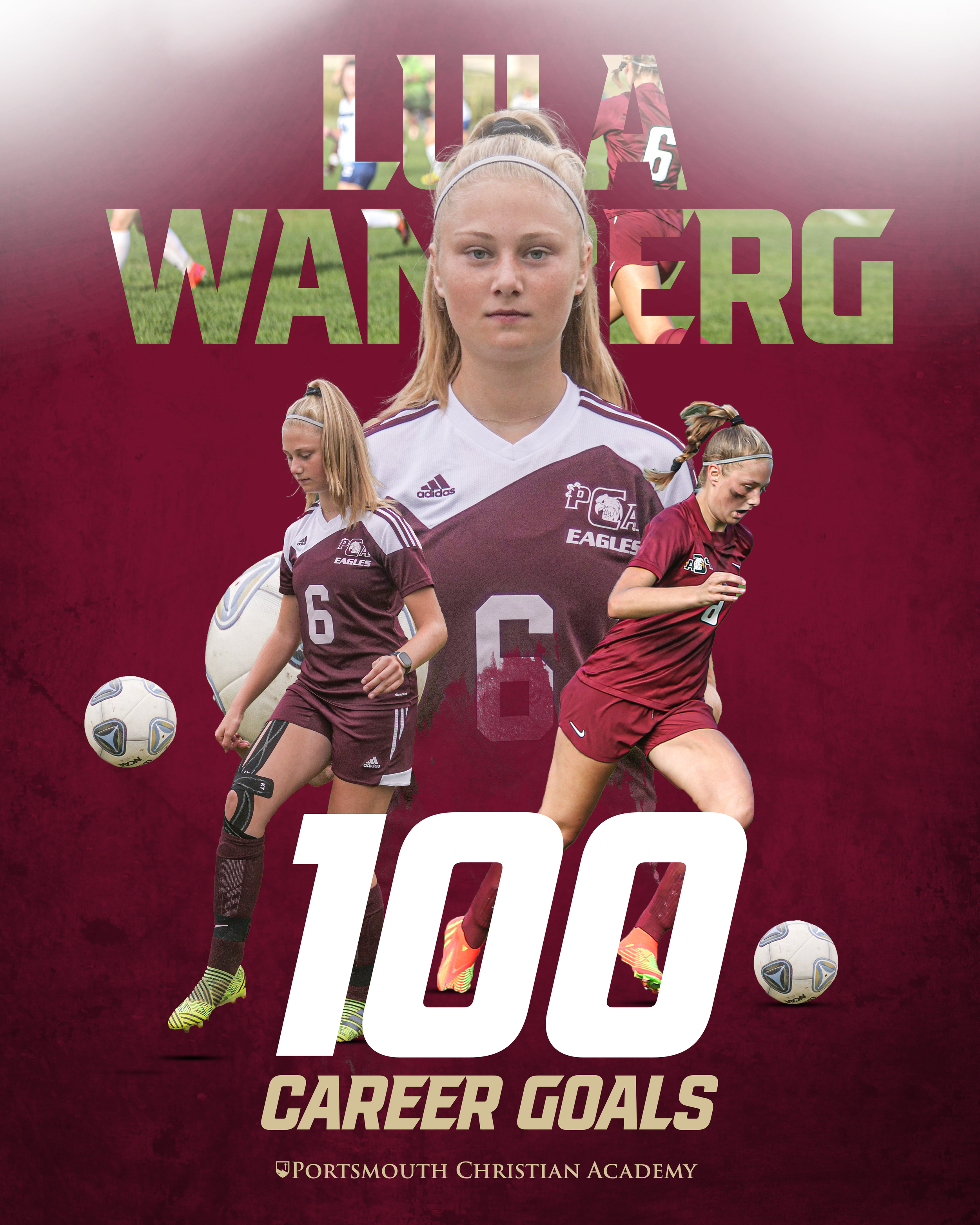 Celebrating 100 career goals of a female soccer player from Portsmouth Christian Academy, with images of her playing soccer in uniform on a maroon and white background.