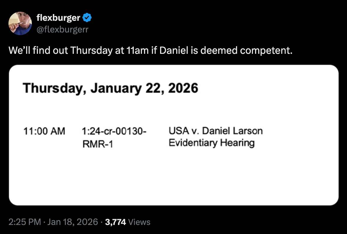 A Twitter post by user flexburger showing a court date scheduled for January 22, 2026, at 11:00 AM for a case involving the USA and Daniel Larson, titled Evidentiary Hearing. The caption states, "We’ll find out Thursday at 11am if Daniel is deemed competent."