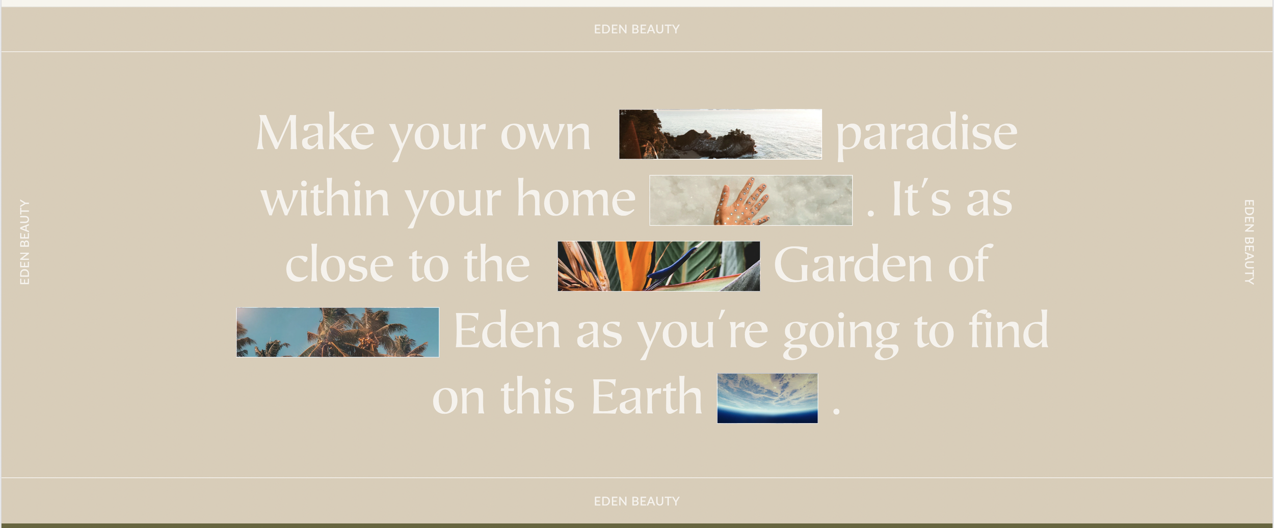 Beige webpage background with white text that reads: "Make your own paradise within your home. It’s as close to the Garden of Eden as you’re going to find on this Earth." The page features six small images, including a coastal cliff, a hand on clouds