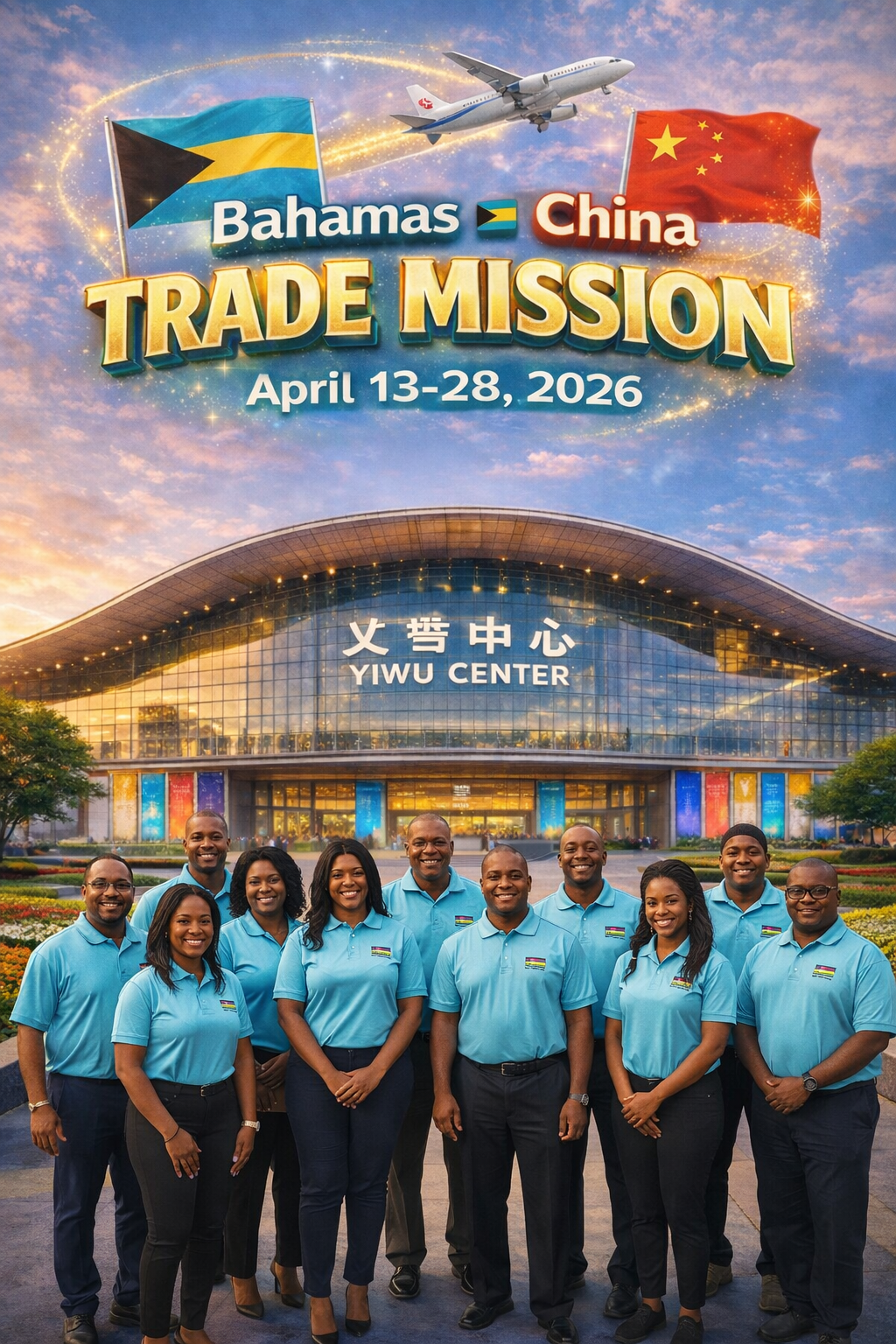 A promotional poster for the Bahamas-China Trade Mission held from April 13-28, 2026, featuring a group of diverse smiling people in blue shirts standing in front of the Yiwu Center, with flags of the Bahamas, China, and an airplane flying across the sky.