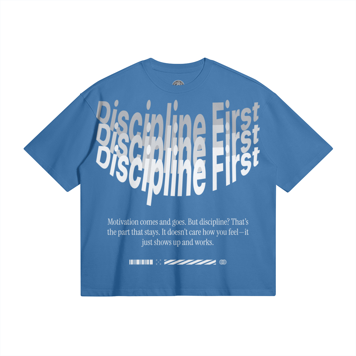 Blue T-shirt with bold white text repeating 'Discipline First' in a curved pattern and a paragraph about motivation and discipline.