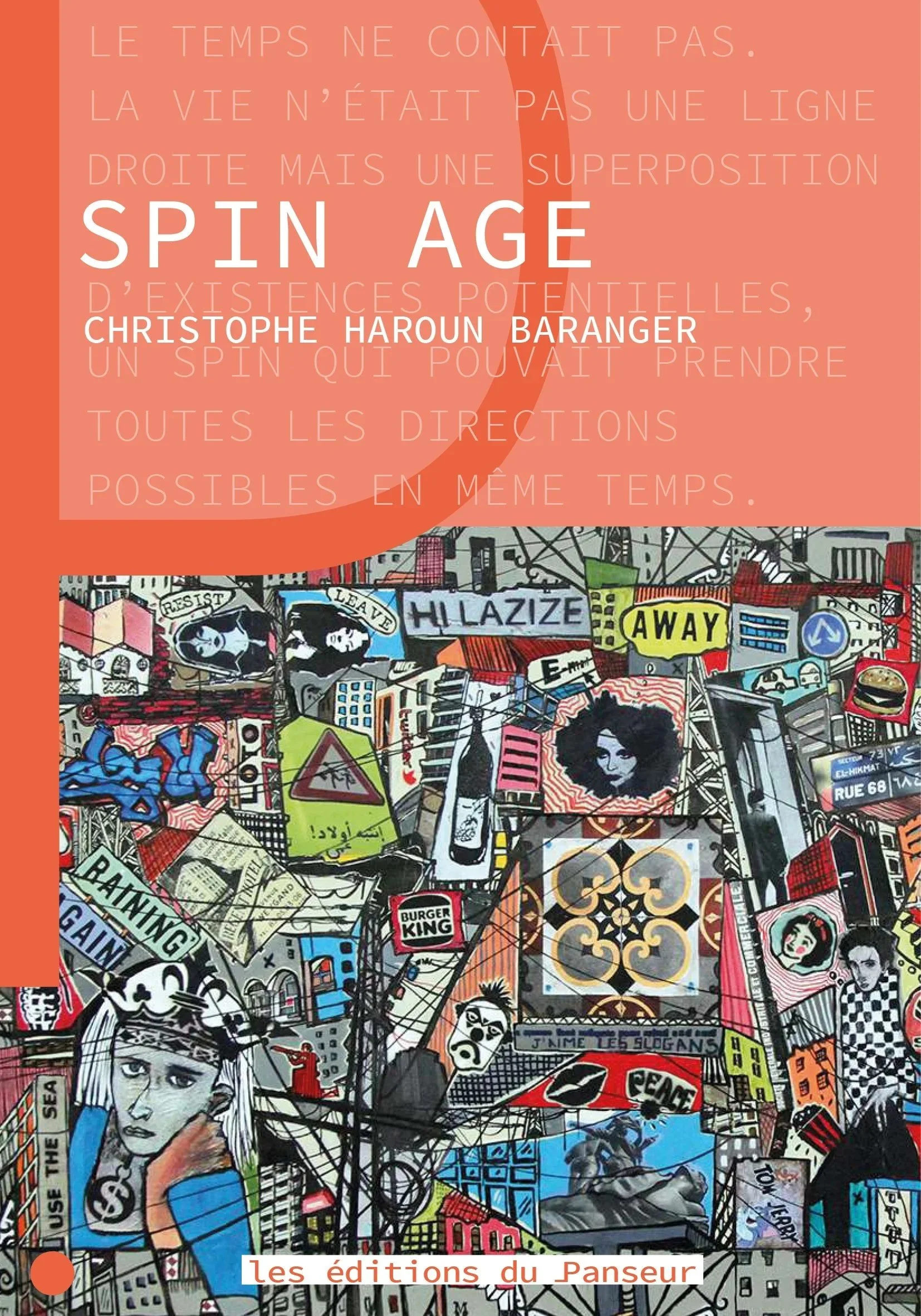 Couverture illustrée d'un livre avec un fond rempli de dessins urbains colorés, comprenant des panneaux routiers, des graffitis, des portraits, et divers éléments de la ville. Texte en haut avec un fond orangé : "Le temps ne compte pas... Spin Age" et une citation de Christophe Haroun Baranger. En bas, le nom de l'éditeur : "les éditions du Panseur".