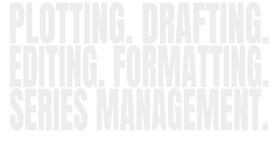 Large, bold text on a dark background listing tasks: plotting, drafting, editing, formatting, series management.