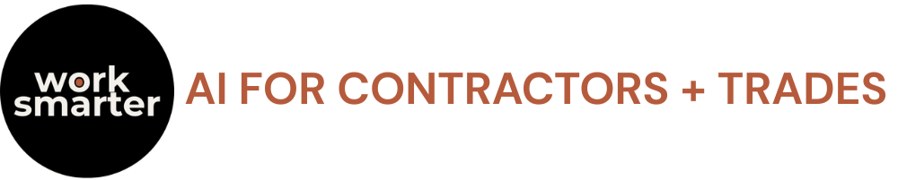Work Smarter ⎮ AI for Contractors + Trades