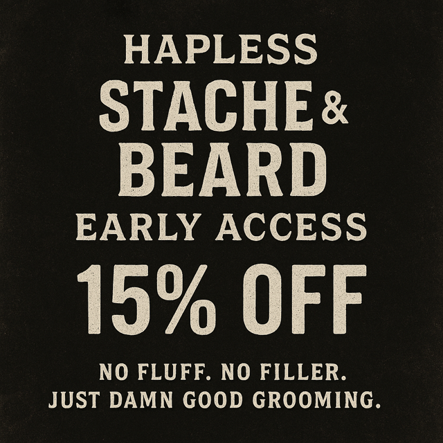 Black sign with white text advertising beard grooming products, offering 15% off for early access, emphasizing no fluff or filler, just good grooming.