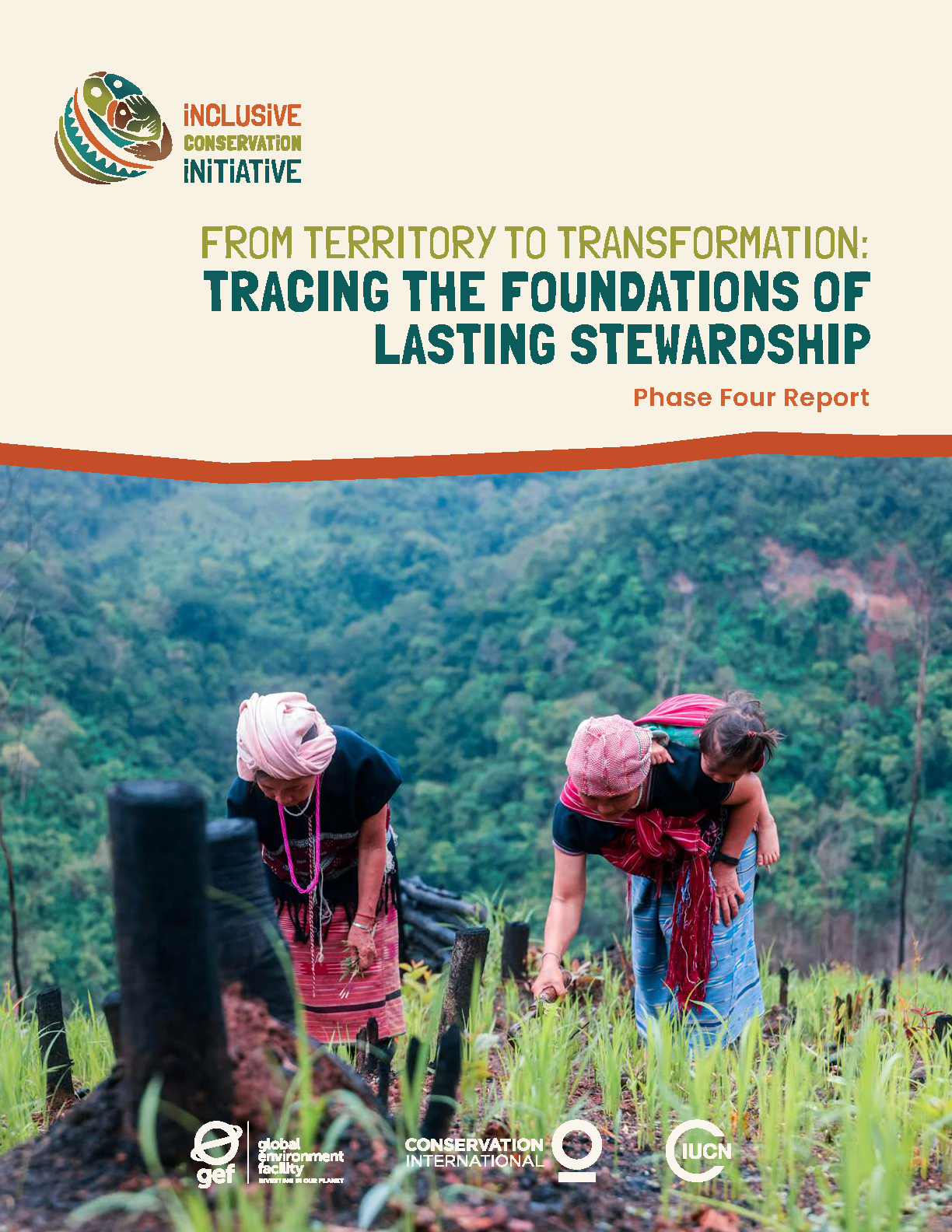 ICI Report | Inclusive Conservation Initiative (ICI) Phase Four Report - From Territory to Transformation: Tracing the Foundations of Lasting Stewardship