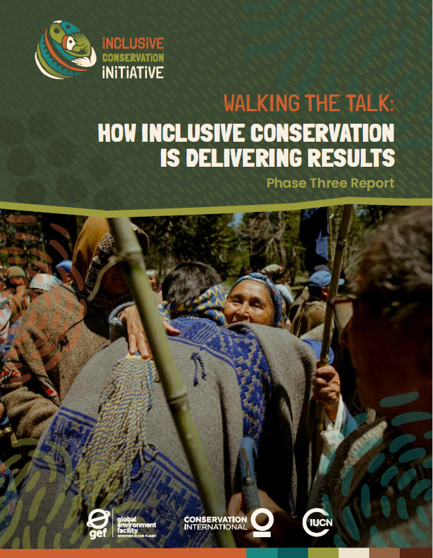 ICI Report | Inclusive Conservation Initiative Phase 3 Report – Walking the Talk: How Inclusive Conservation is Delivering Results