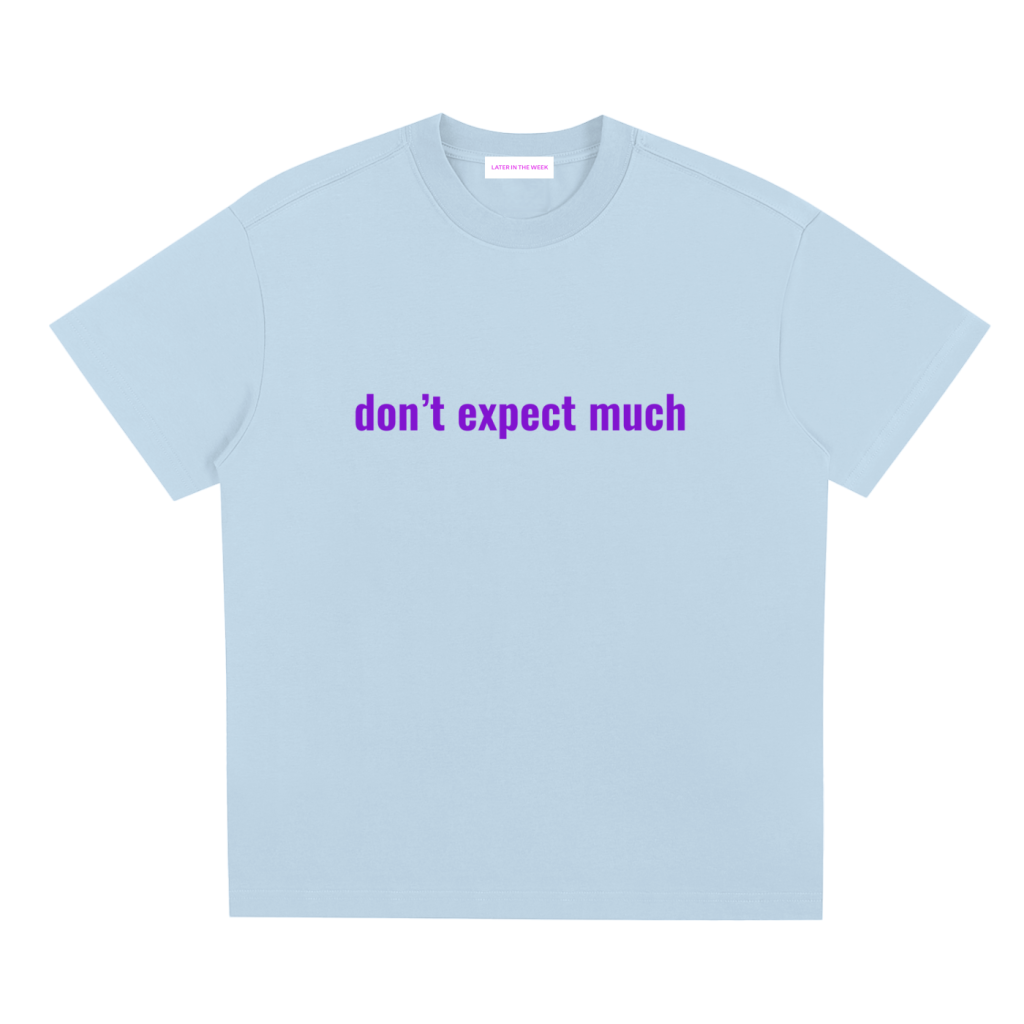 don’t expect much tee
