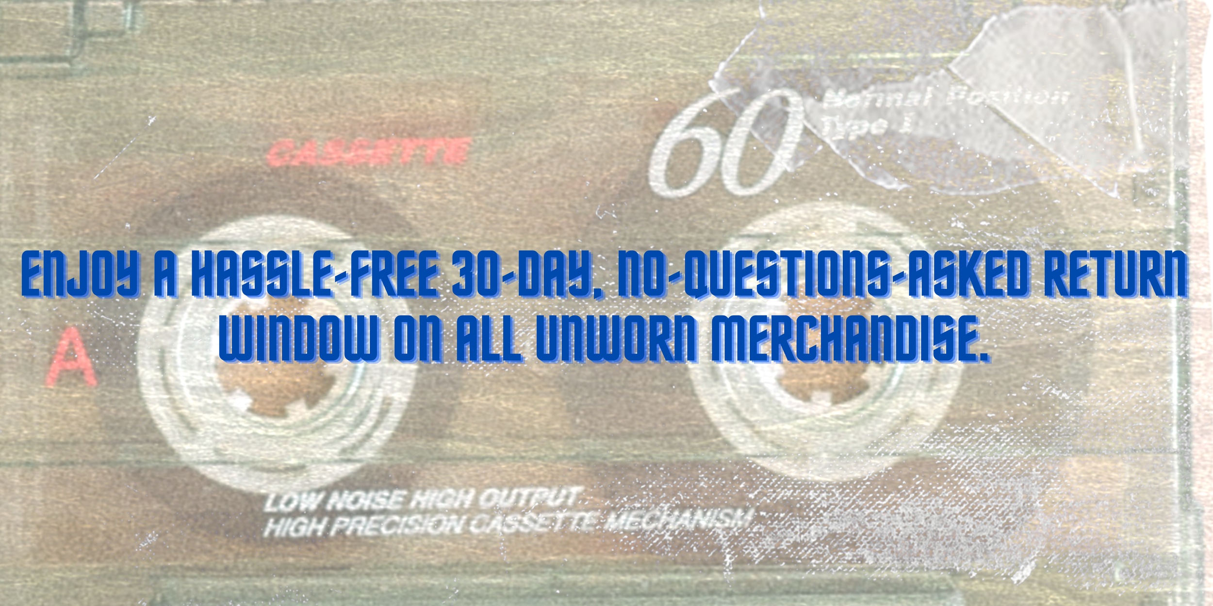 Text overlay on a background image of electronics, reading: "Enjoy a hassle-free 30-day, no-questions-asked return window on all unworn merchandise."