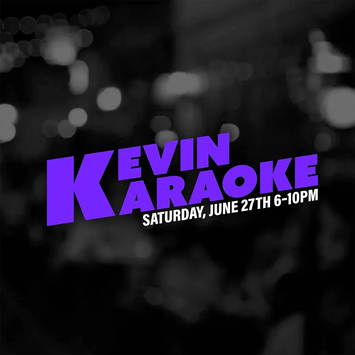 Kevin Karaoke Every Saturday from 6–10PM.
