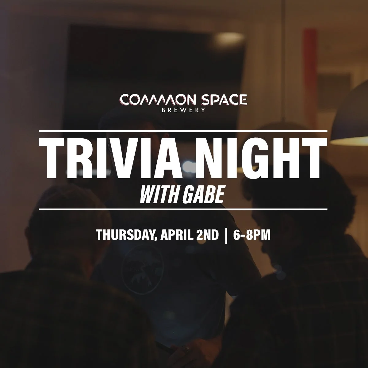 Common Space Brewery Trivia Night with Gabe. Thursday, April 2nd at 6–8pm.
