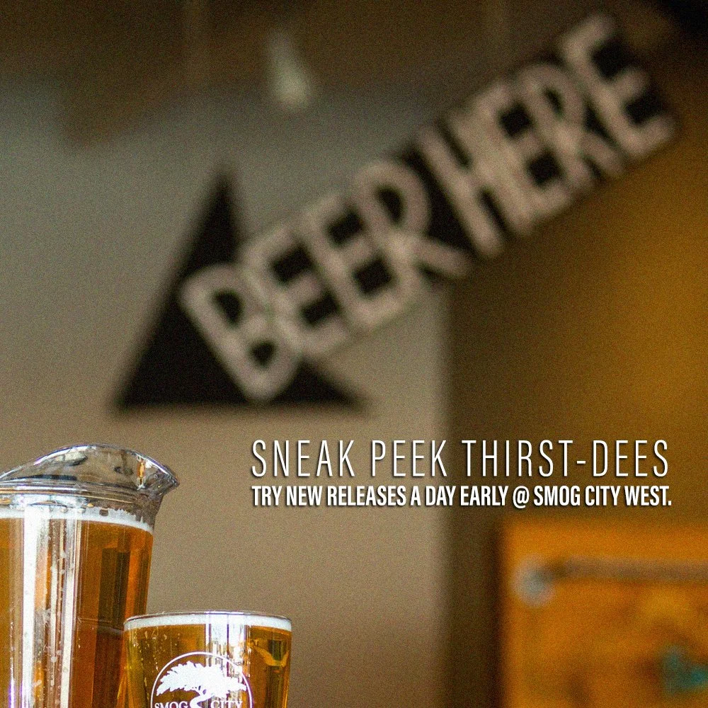 Sneak Peek Thirst-Dees. Try new releases a day early at Smog City West in West Torrance, CA.