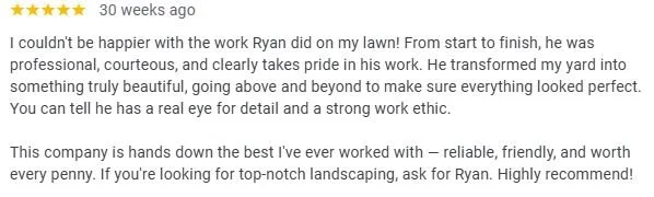 Screenshot of a 5-star customer review about Ryan, praising his professionalism, courtesy, and attention to detail in lawn care work, emphasizing trustworthiness and high-quality service.