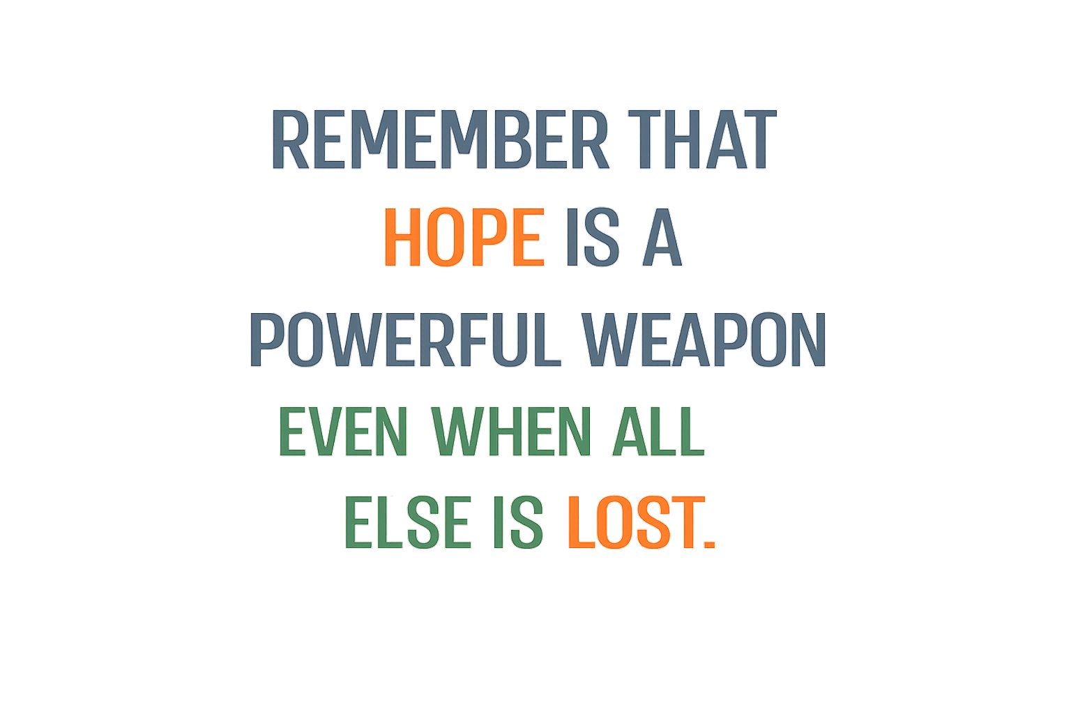 Colorful neon-style quote about hope and resilience, reading: "Remember that hope is a powerful weapon even when all else is lost."