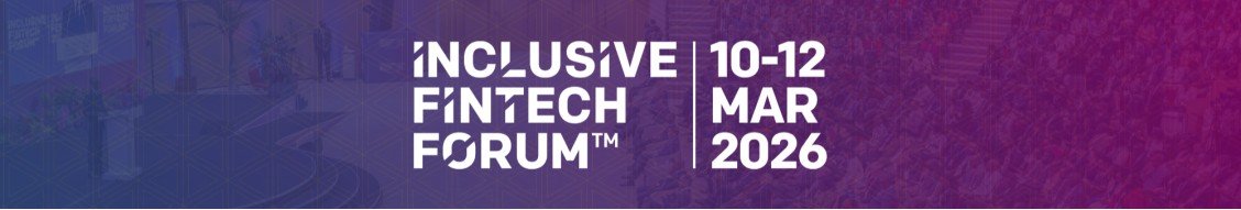 Inclusive FinTech Forum™