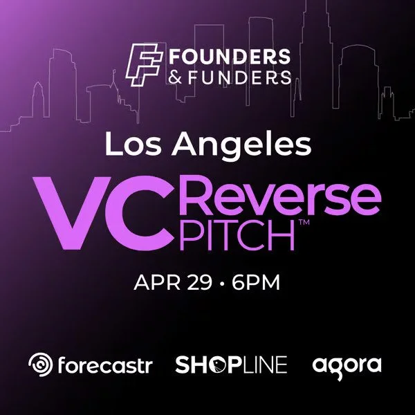 Founders & Funders: LA VC Reverse Pitch