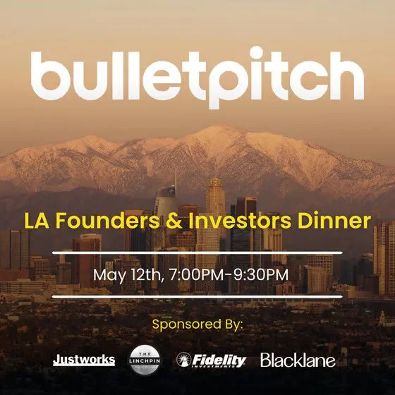 Bulletpitch LA Founder and Investor Dinner