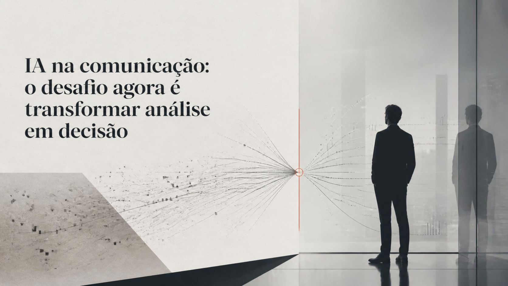 IA na comunicação: o desafio agora é transformar análise em decisão
