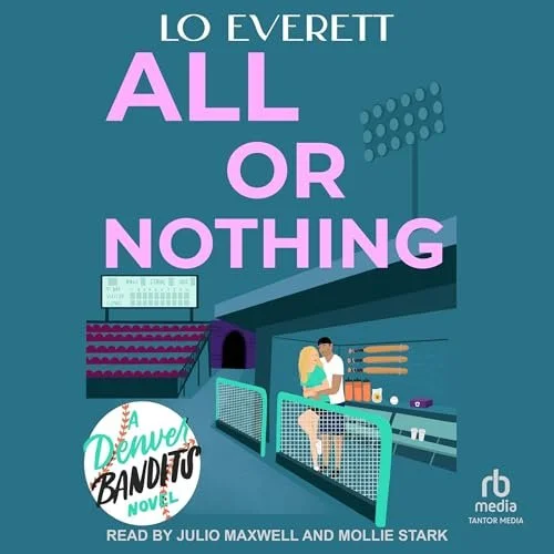 Book cover for 'All or Nothing' by Lo Everett, a Denver Bandits novel, featuring a baseball stadium, and a Denver Bandits logo.