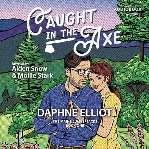 Book cover for "Caught in the Axe" by Daphne Elliot, narrated by Aiden Snow and Mollie Stark, featuring a man and woman embracing outdoors with trees and mountains in the background.