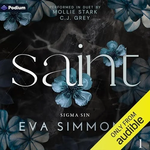 Cover of the audiobook 'Saint' by Eva Simmon, performed in duet by Mollie Stark and C.J. Grey, with a dark background featuring blue flowers and yellow 'Only from Audible' banner.
