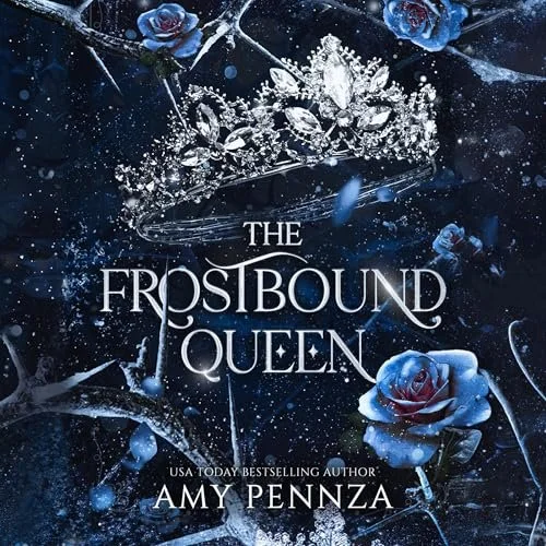 Book cover for 'The Frostbound Queen' by Amy Pennza, featuring a silver tiara, blue roses, and a snowy, icy background.