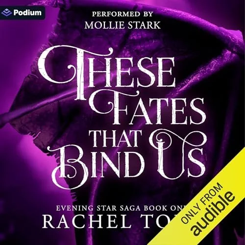 Cover of the audiobook 'These Fates That Bind Us' by Rachel Tork, performed by Mollie Stark. The background features a purple bat wing and the text is in white and yellow with an Audable banner.
