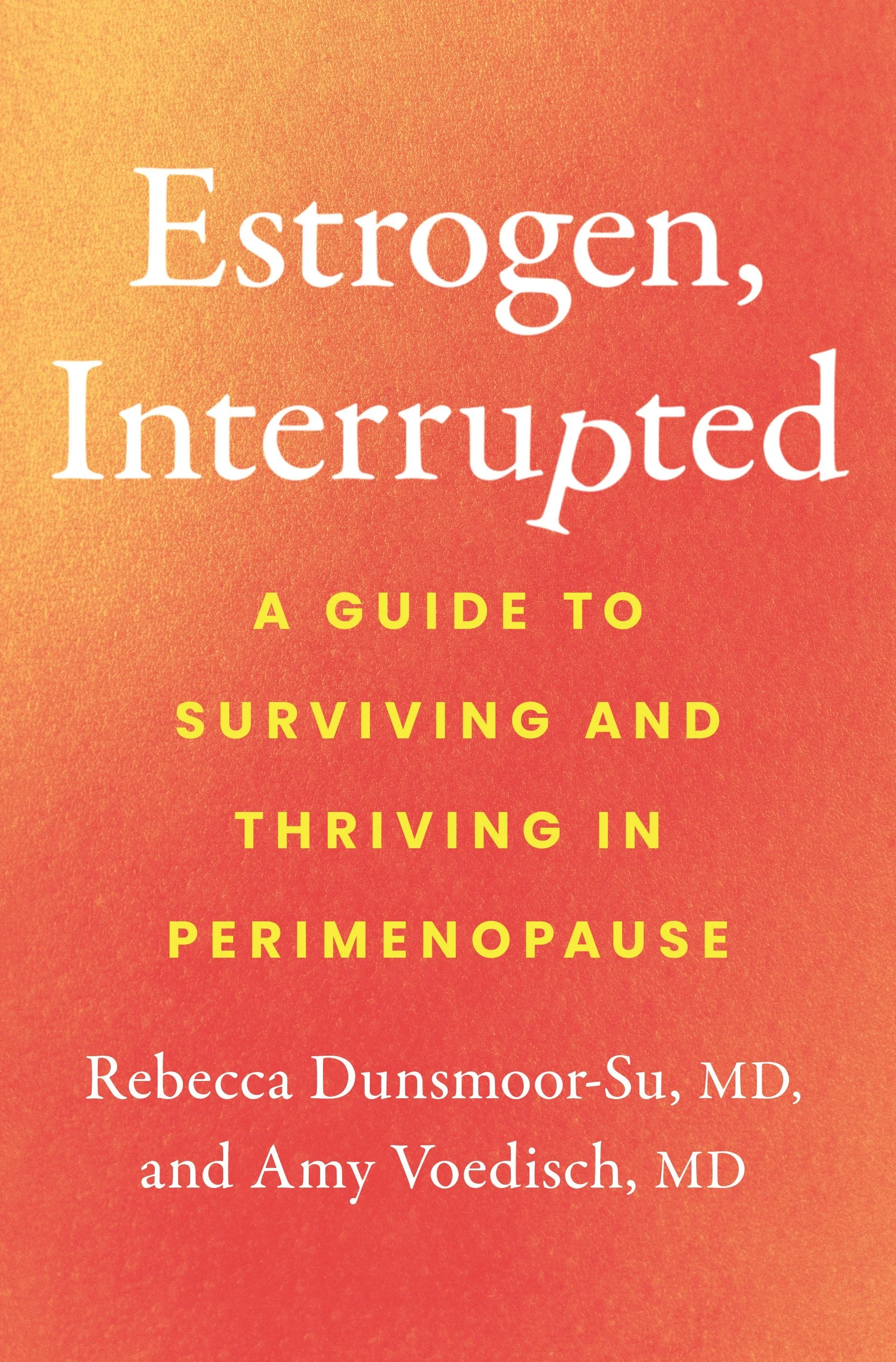 Cover of the book Estrogen, Interrupted: A guide to surviving and thriving in perimenopause.