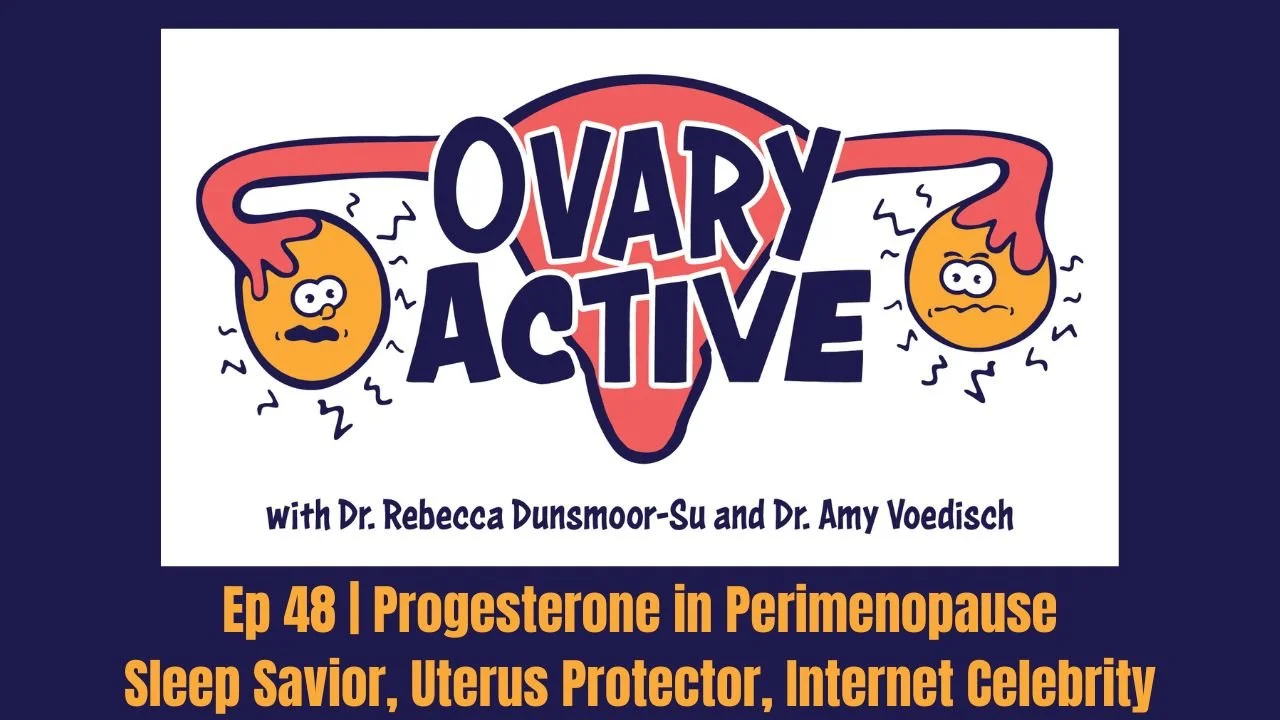 Ep 48 | Progesterone in Perimenopause: Sleep Savior, Uterus Protector, Internet Celebrity