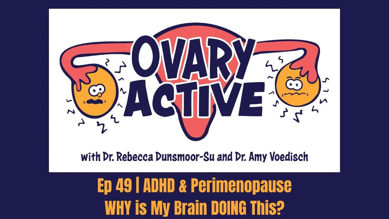 Ep 49 | ADHD &amp; Perimenopause: WHY is My Brain DOING This?