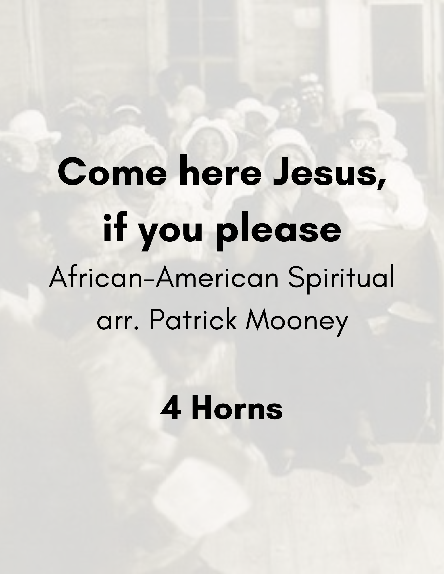 African-American Spiritual, arr. Mooney - Come here Jesus, if you please (Poster).png