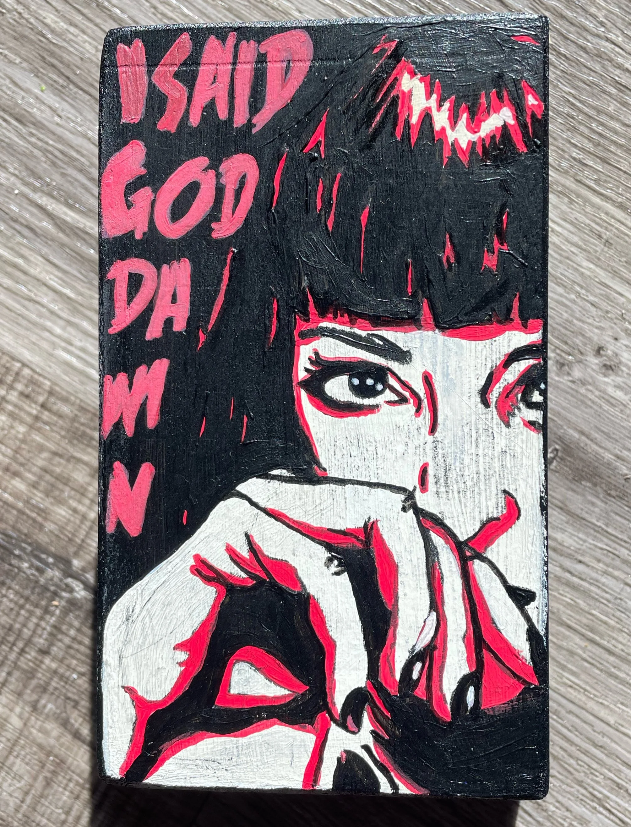 I said God Damn - Acrylic on Wood
Private Collector. Joliet, IL