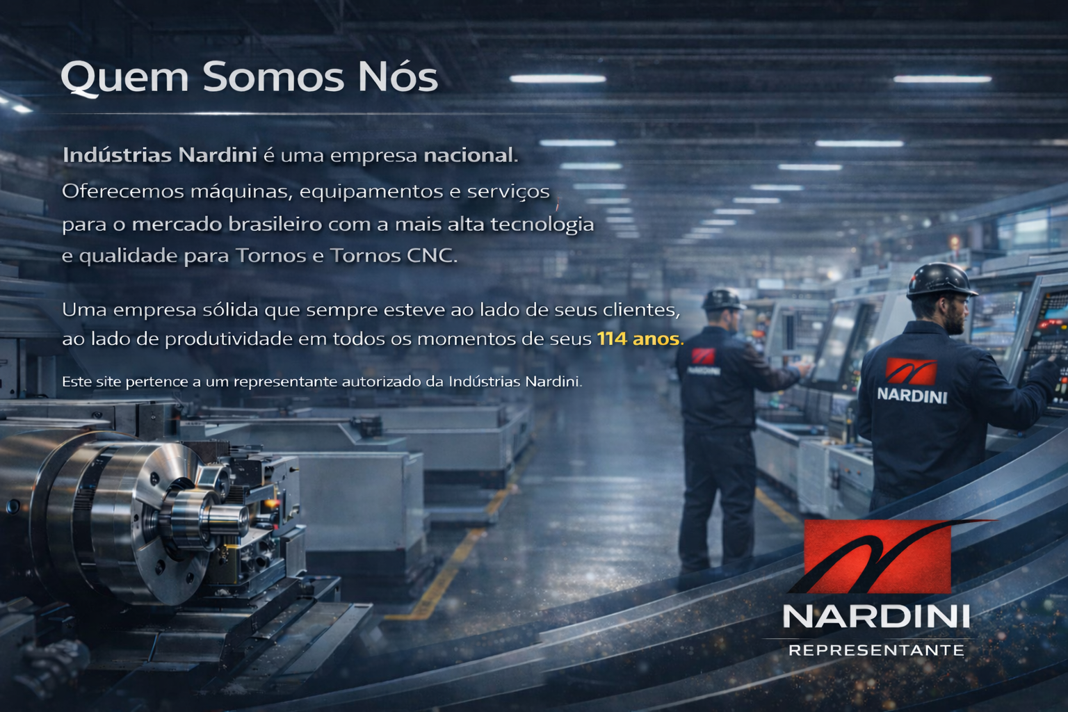 Fábrica industrial com máquinas e dois operários usando uniformes com a marca Nardini. Texto descrevendo a empresa Nardini, sua atuação no mercado brasileiro, sua história de 114 anos e sua associação a um representante autorizado.