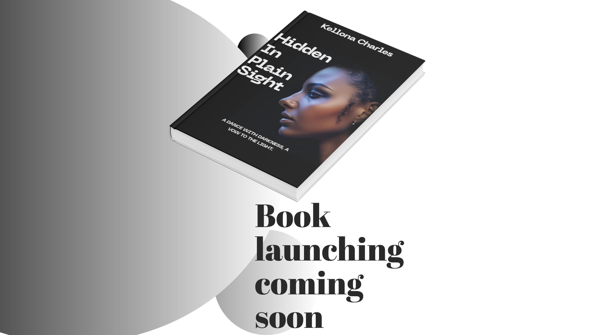 Announcement image featuring a black and white background with a 3D book cover titled 'Hidden In Plain Sight' by Kellona Charles, displaying a side profile of a dark-skinned woman with makeup and natural hair. Text below the book states 'Book launching coming soon.'