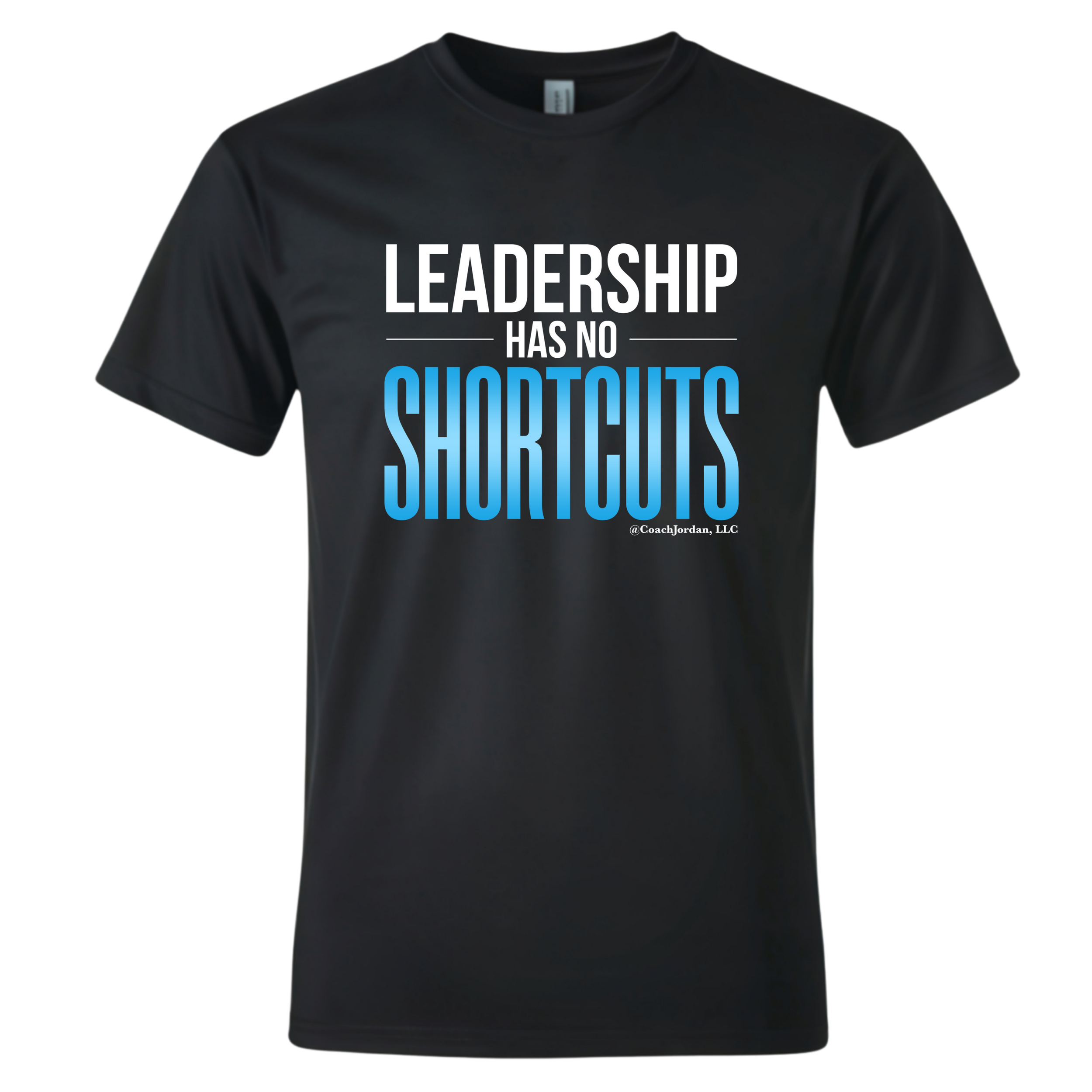 T-Shirt: Leadership Has No Shortcuts