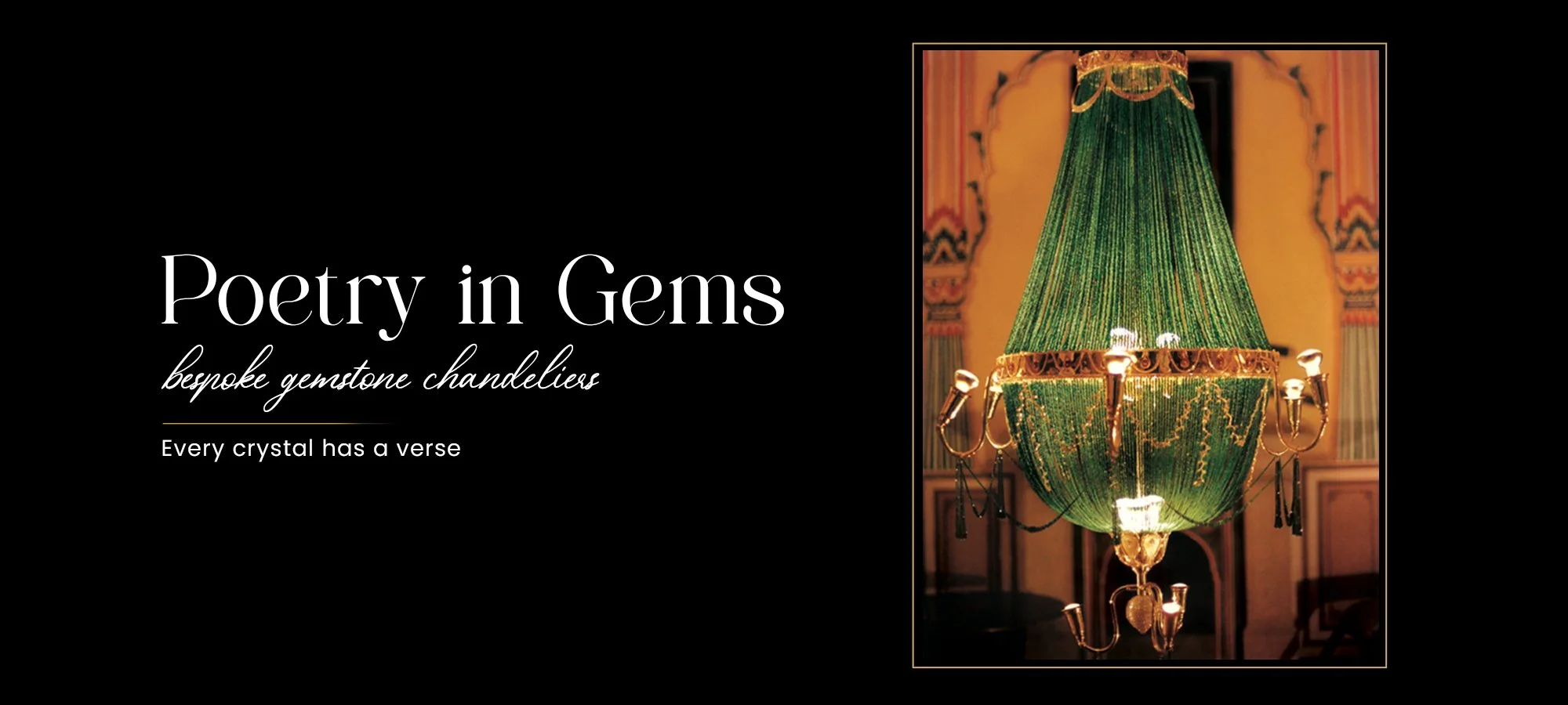Black background with white text reading "Poetry in Gems, bespoke gemstone chandeliers, Every crystal has a verse". To the right, a large, ornate green gemstone chandelier with gold accents hangs in a decorated room.