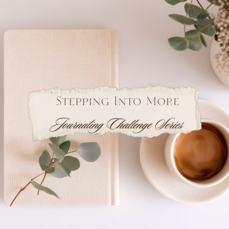 Stepping Into More - Journaling Challenge Series