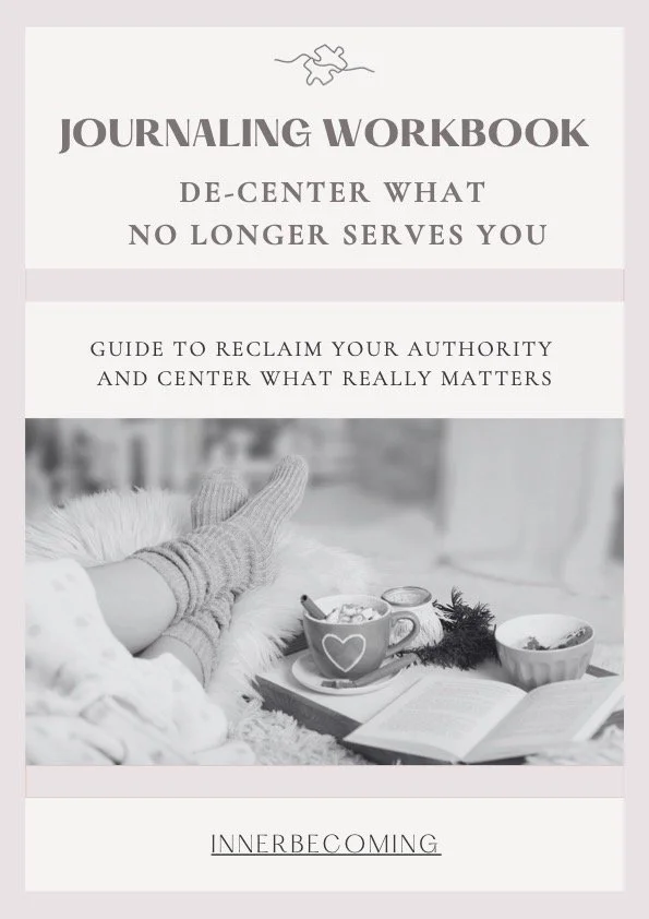 De-Center What No Longer Serves You: Guide to Reclaim Your Authority And Center What Really Matters