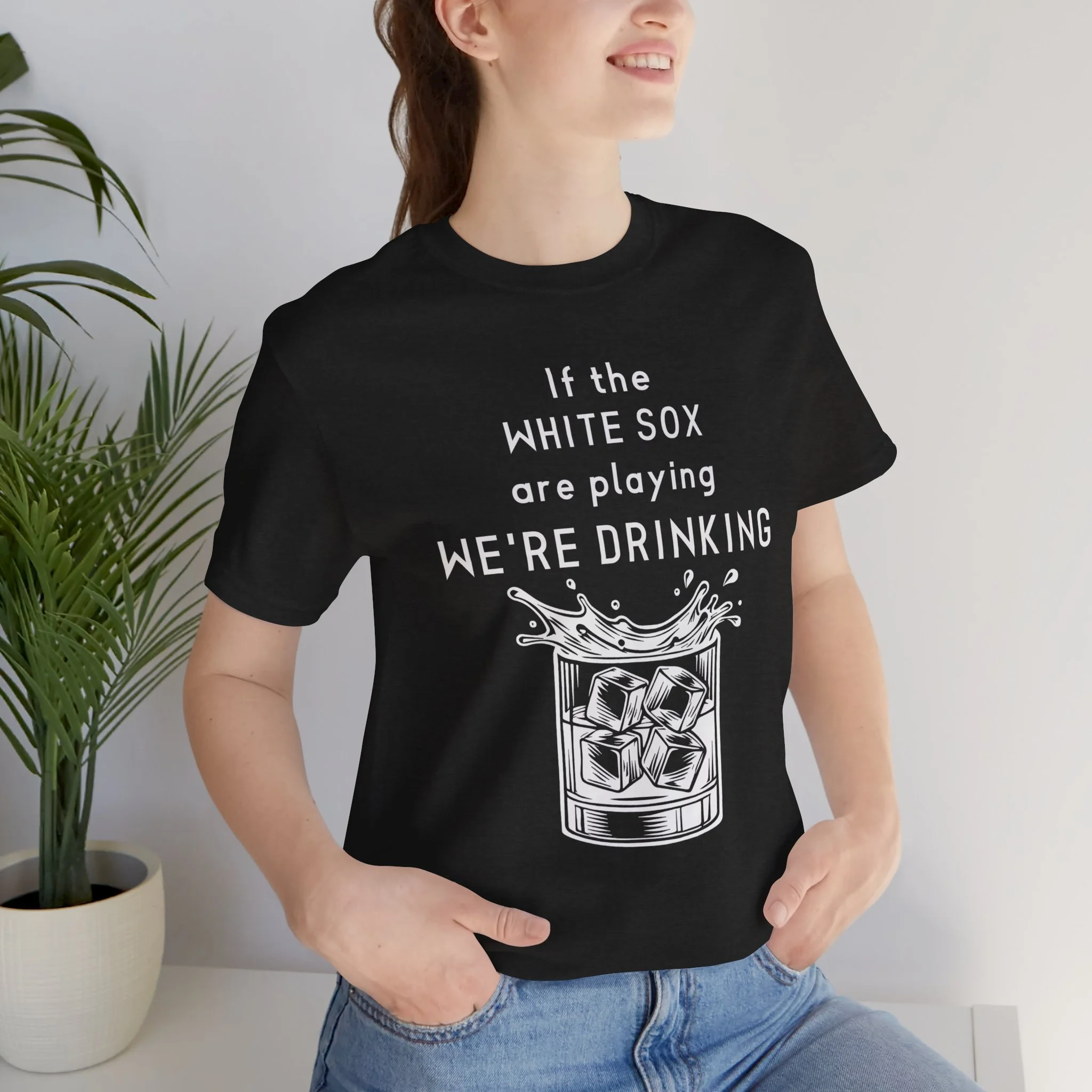 If the White Sox Are Playing We're Drinking T-Shirt