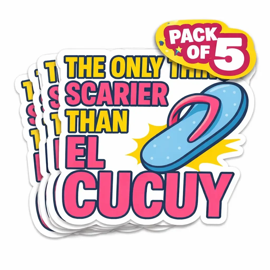 La Chancla Sticker Pack (5) – “The Only Thing Scarier Than El Cucuy” | Mexican Pride, Chingona Humor, 4x4 Vinyl Stickers