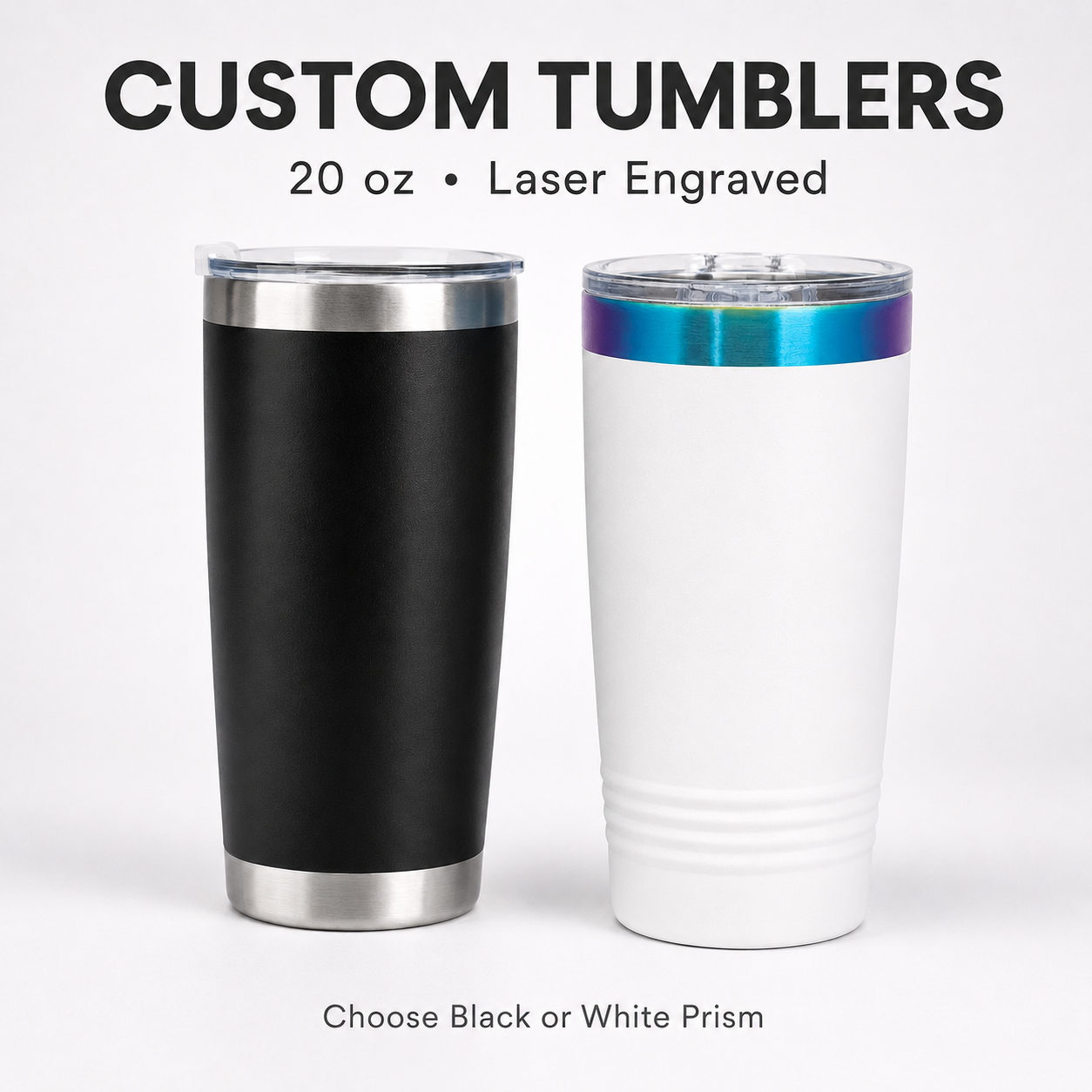 Custom 20 oz Laser Engraved Tumbler – Black or White Prism