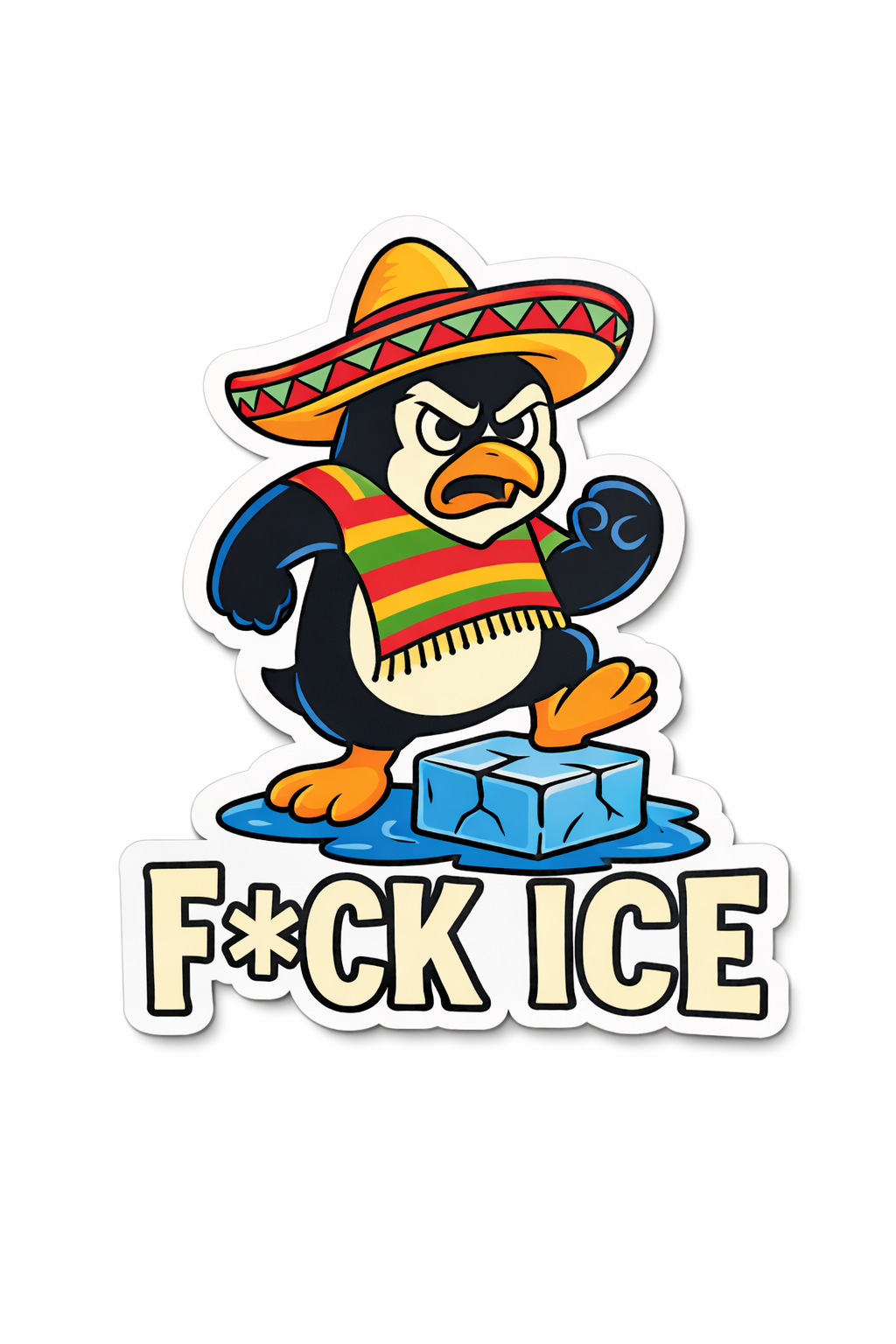 A cartoon penguin wearing a colorful striped poncho and a sombrero, standing on an ice cube with water around it, displaying an angry expression and clenched fist, with the text "F*CK ICE" below.