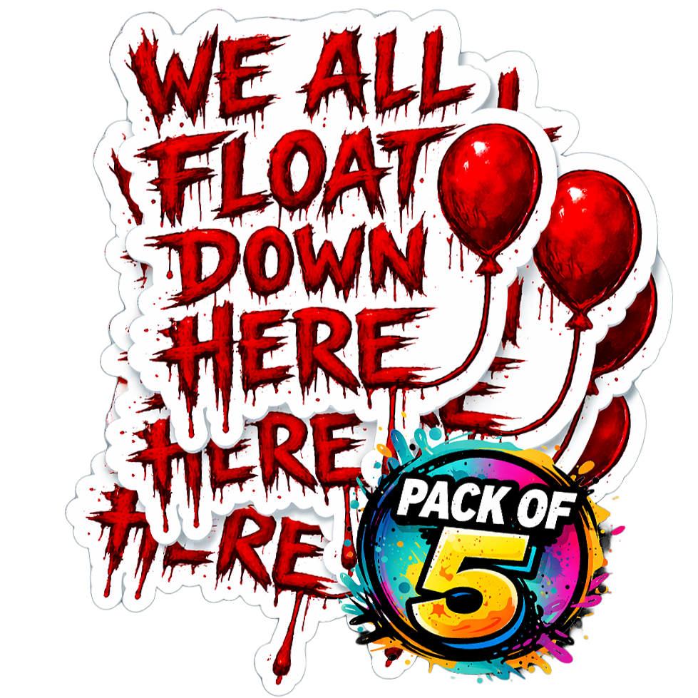 🩸 WE ALL FLOAT DOWN HERE – 4x4 Horror Sticker Pack (Set of 5) 🎈
