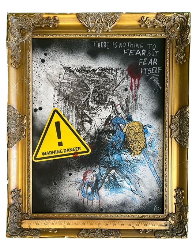 A framed artwork featuring graffiti-style art of a warrior with a sword and shield, surrounded by splatters of red, black, and blue paint, including a yellow warning sign with an exclamation mark and the words "WARNING DANGER". The frame is ornate gold with decorative elements on the corners. Text in the top right corner reads, "There is nothing to fear but fear itself."