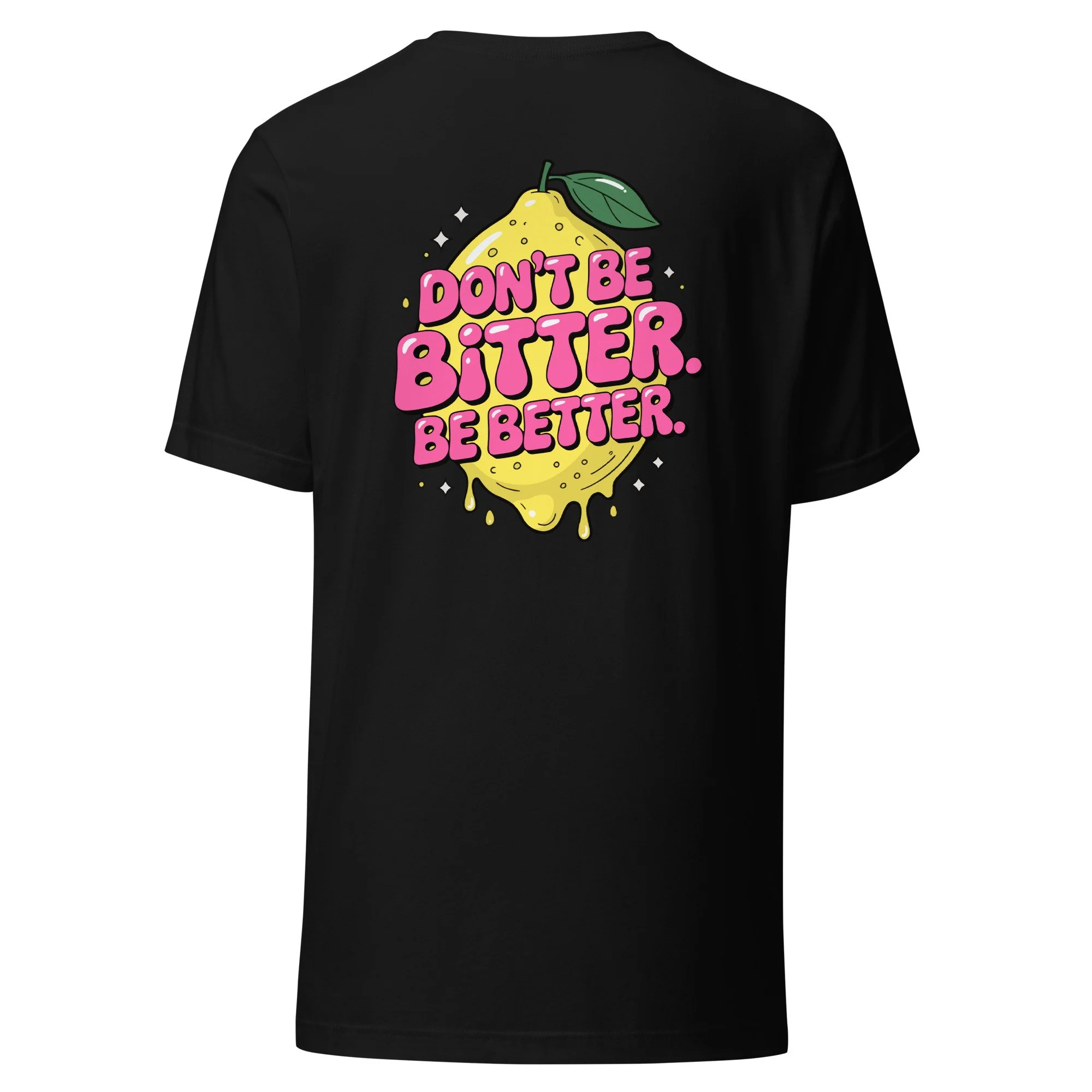 Don't Be Bitter T-Shirt