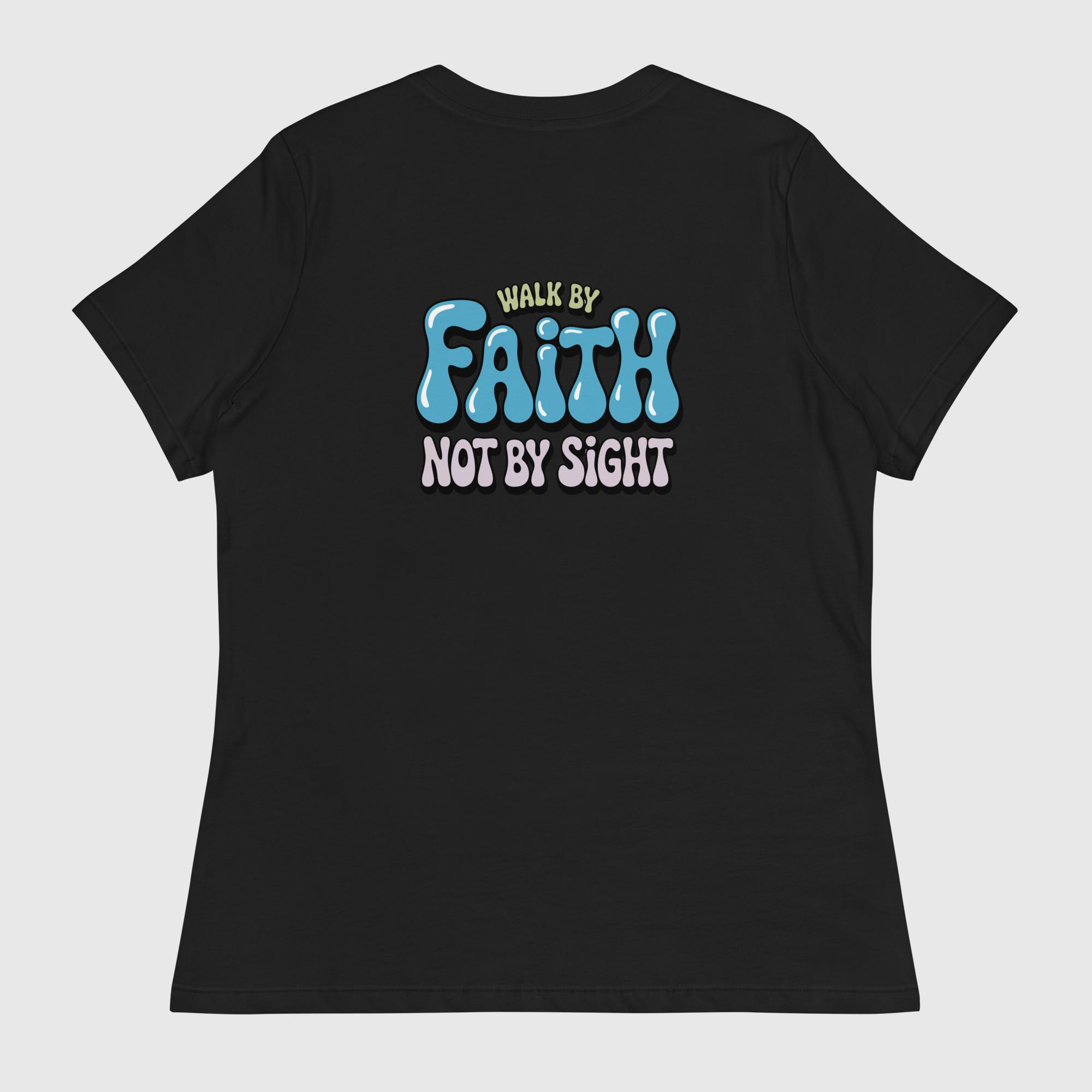 Walk by Faith Not By Sight T-Shirt