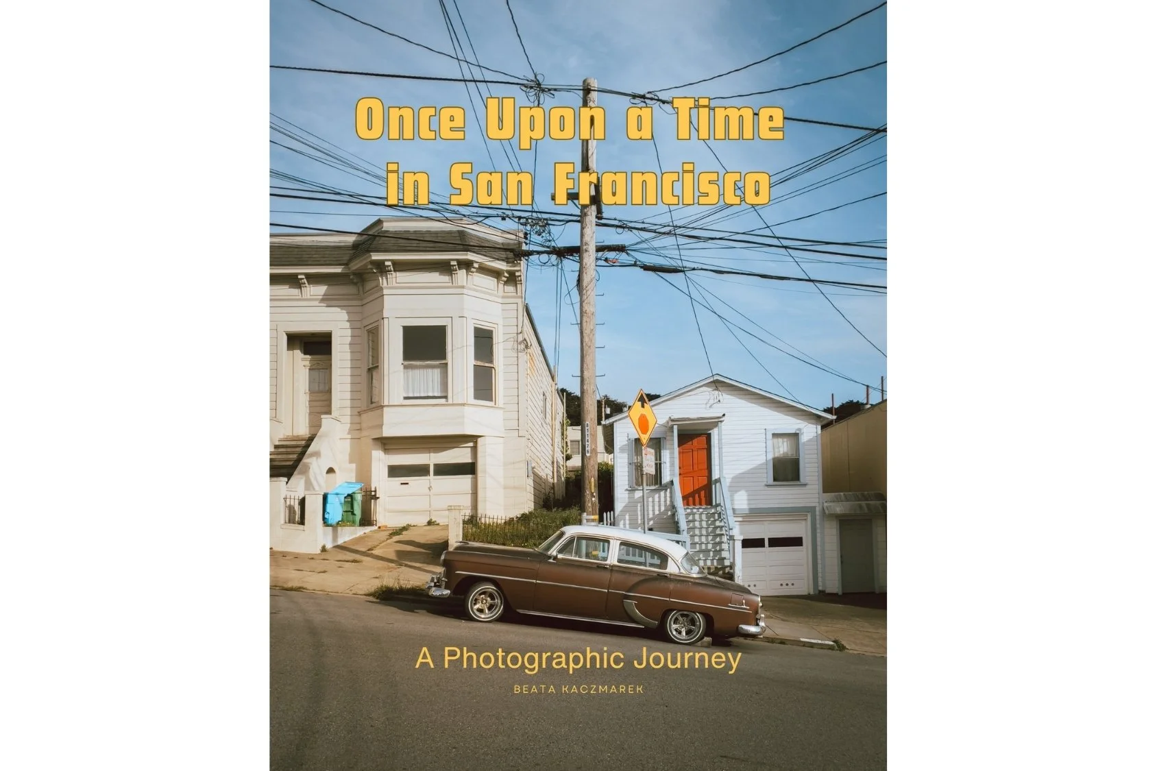 Once Upon a Time in San Francisco. A Photographic Journey
